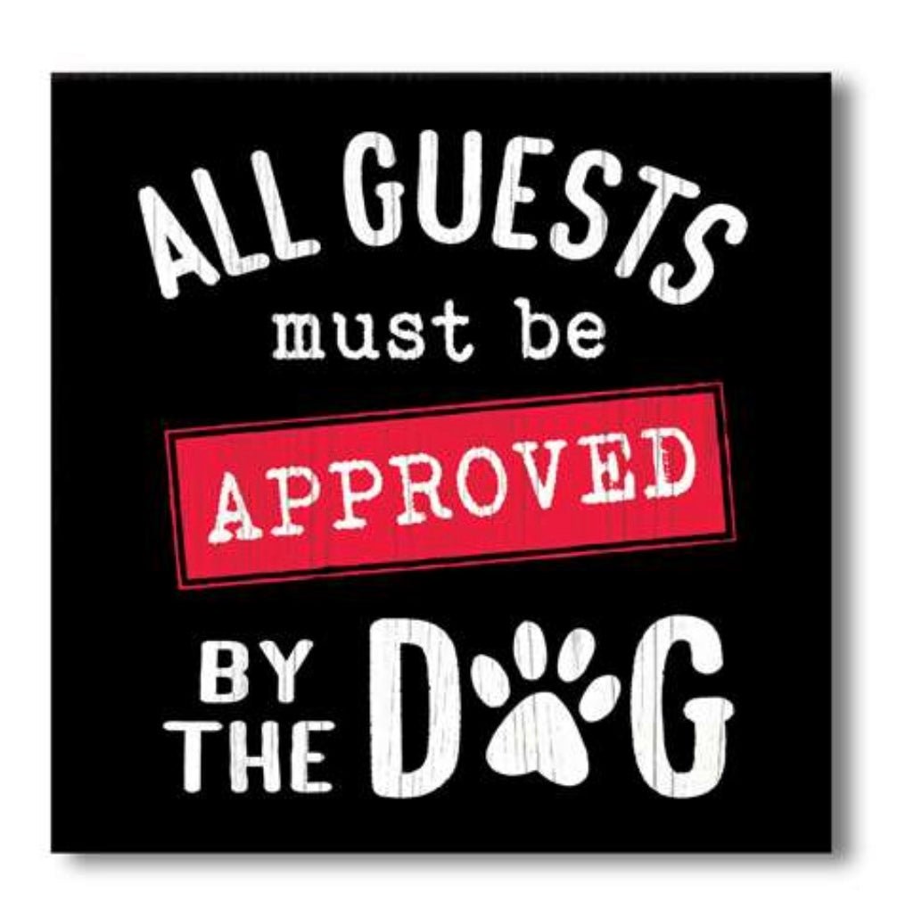 All Guests Approved By The Dog Sign - Gussied Up Pet Boutique