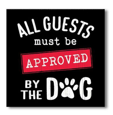 All Guests Approved By The Dog Sign - Gussied Up Pet Boutique