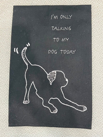 Dish Towel - Only Talking to My Dog Today - Gussied Up Pet Boutique