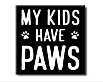 My Kids Have Paws Sign - Gussied Up Pet Boutique