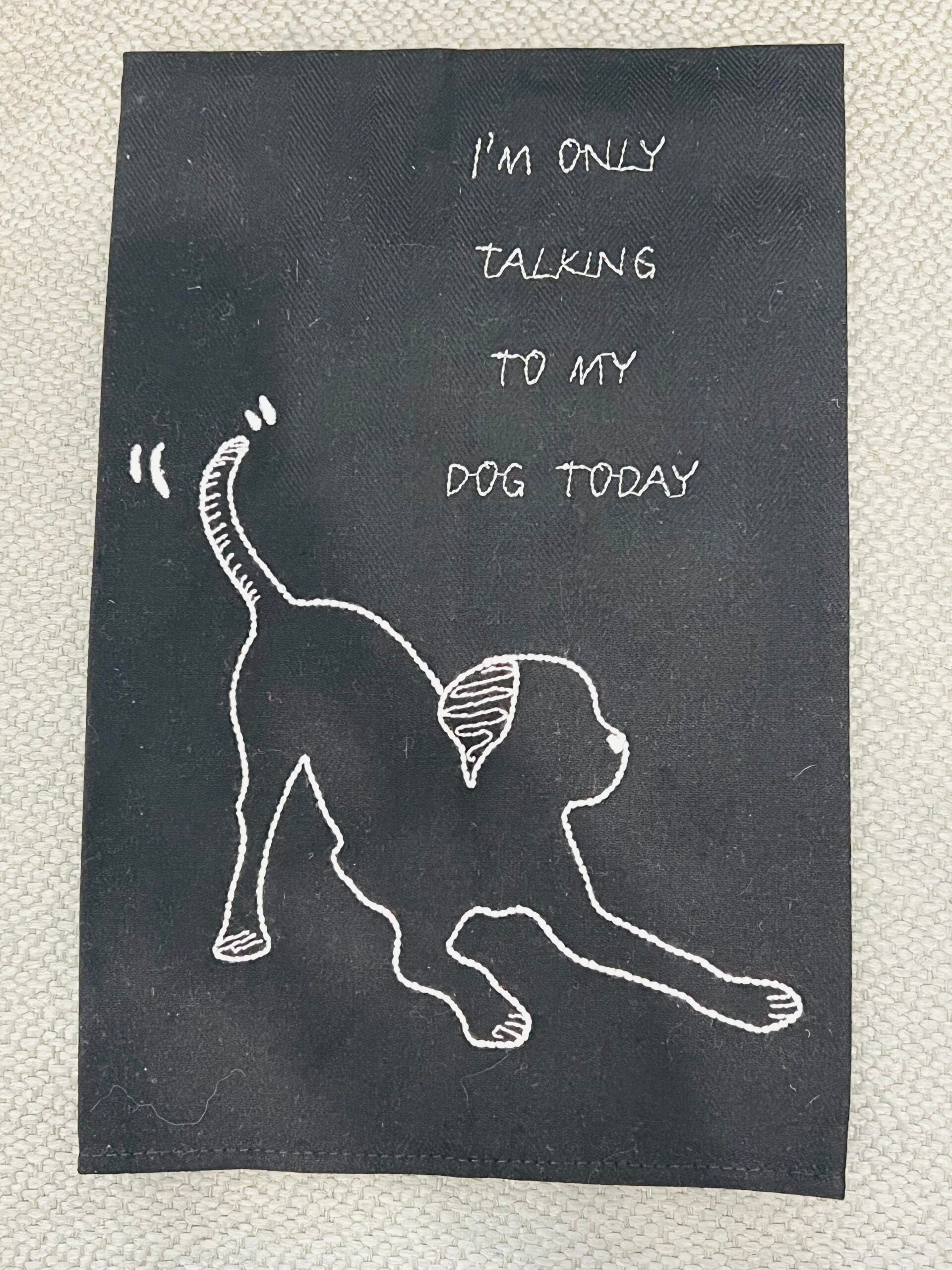 Dish Towel - Only Talking to My Dog Today