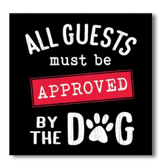 All Guests Approved By The Dog Sign