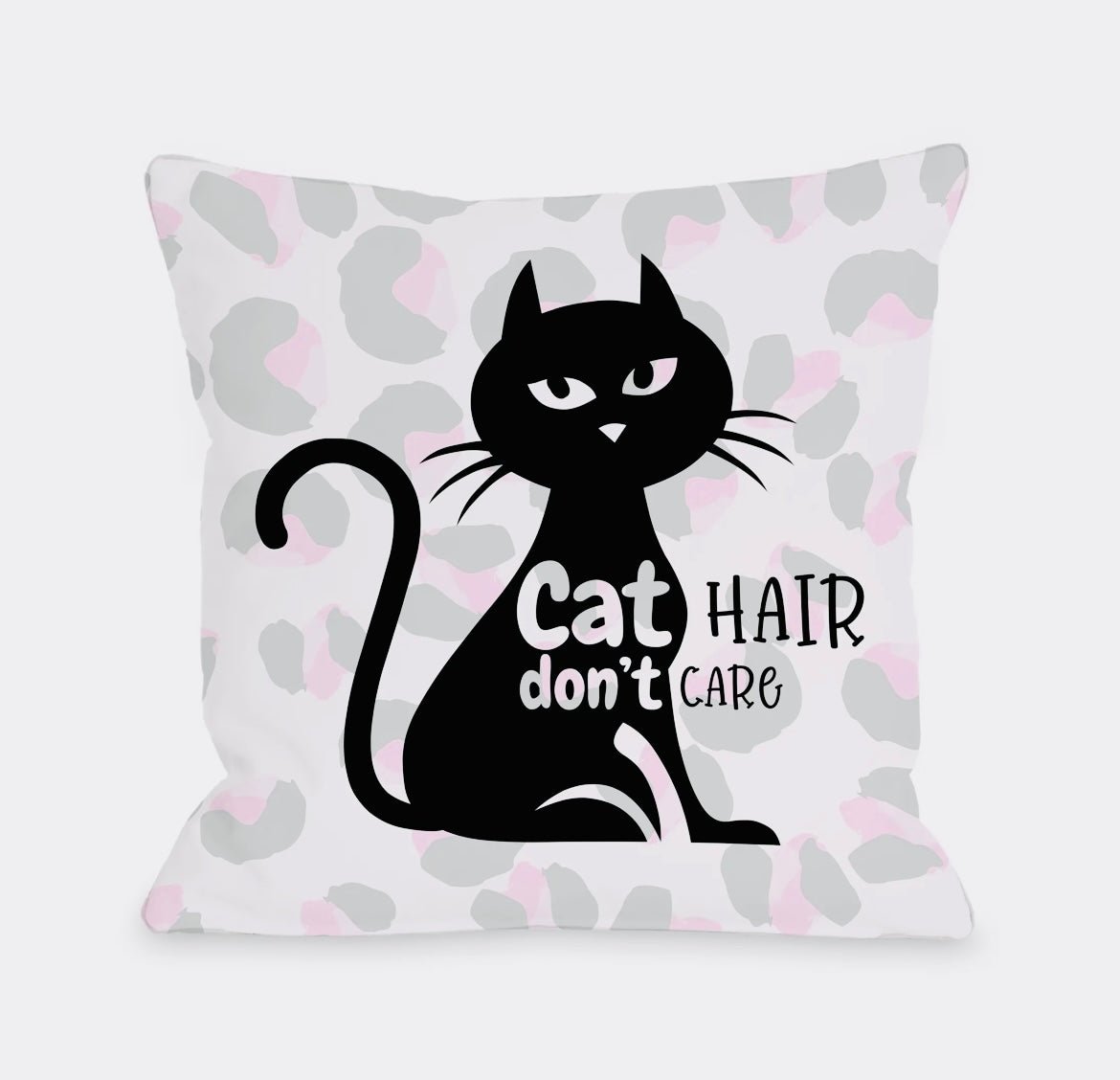 Pillow - Cat Hair Don't Care - Gussied Up Pet Boutique